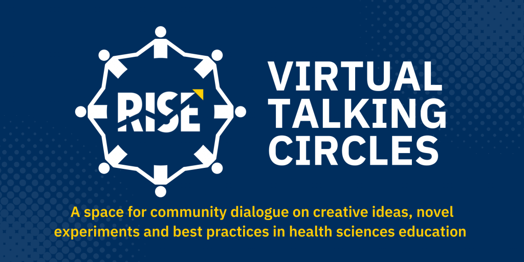 Virtual Talking Circles: A space for community dialogue on creative ideas, novel experiments and best practices in health sciences education